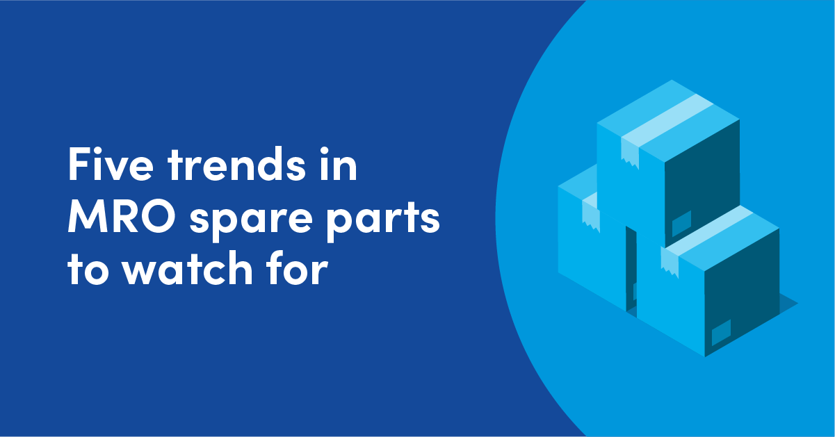 Five trends in MRO spare parts to watch for