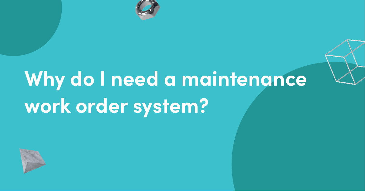 why-do-i-need-a-maintenance-work-order-system-fiix