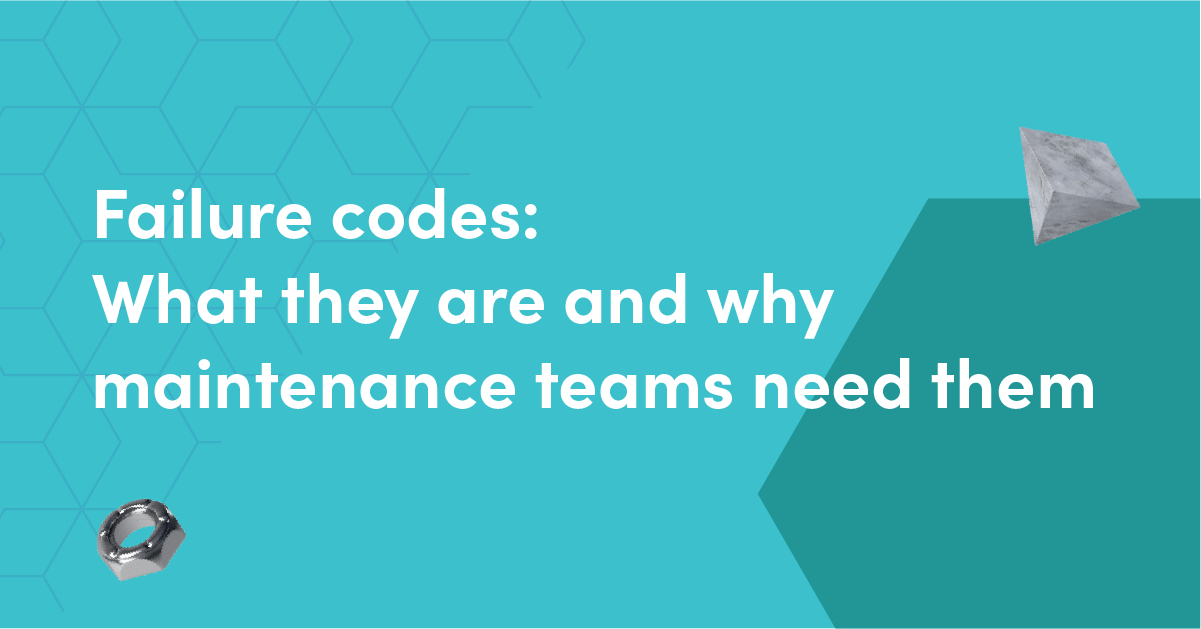 Failure codes: What they are and why maintenance teams need them