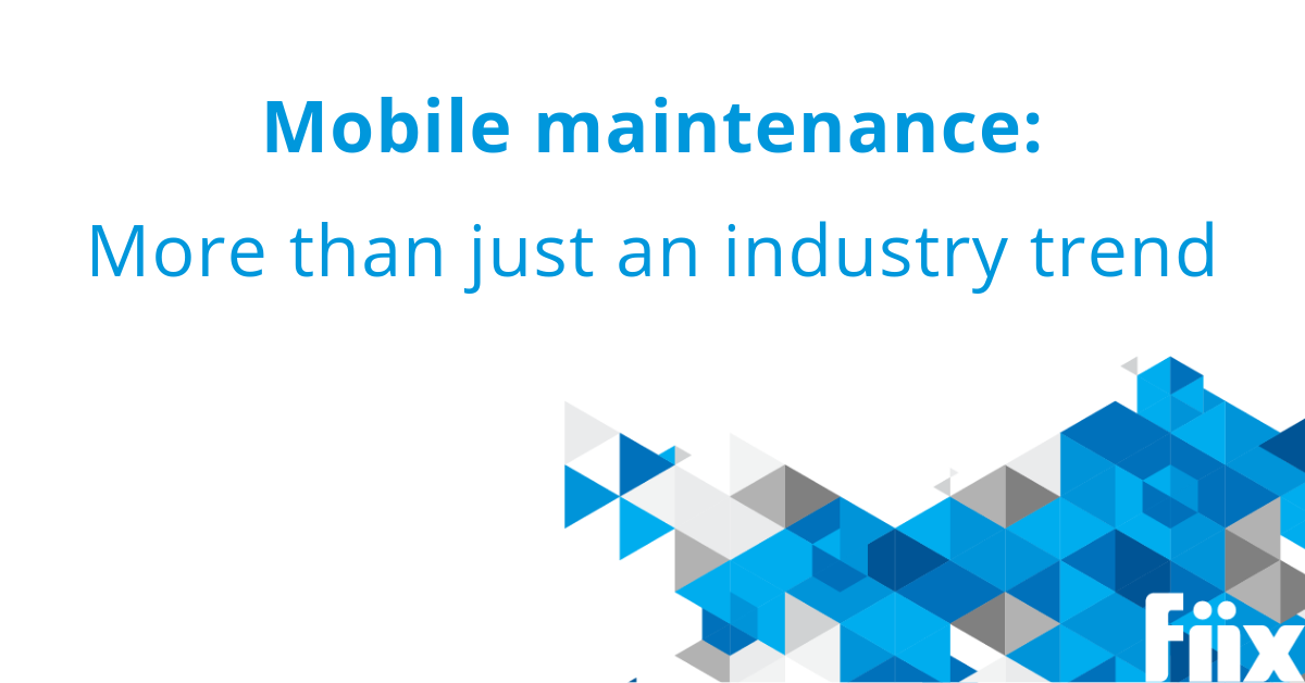 Mobile maintenance - more than just an industry trend