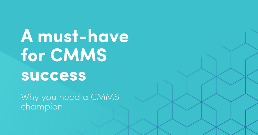 A must-have for CMMS success: Why you need a CMMS champion
