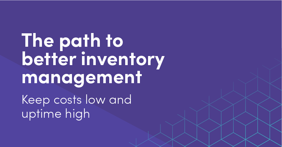 The path to better inventory management. Keep costs low and uptime high.