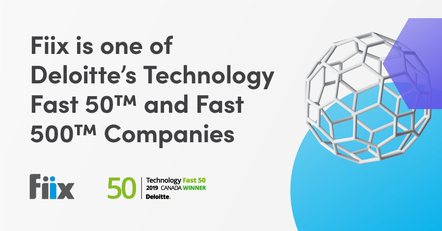 Fiix is oneof Deloitte's Technology Fast 50 and Fast 500 companies