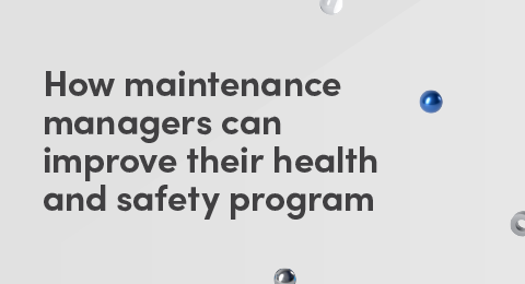 How maintenance managers can improve their health and safety program graphic
