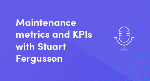 Maintenance metrics and KPIs with Stuart Fergusson (PODCAST) graphic