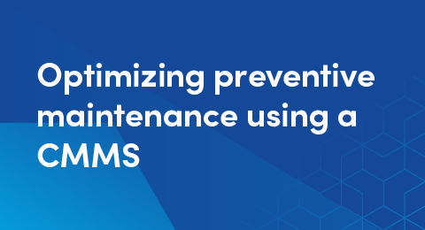 Optimizing preventive maintenance using a CMMS graphic
