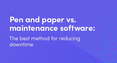 Pen and paper vs. maintenance software: The best method for reducing downtime graphic