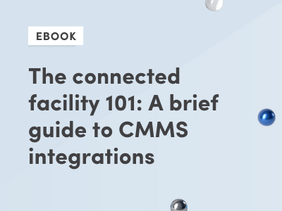 The connected facility 101 - A brief guide to CMMS integrations