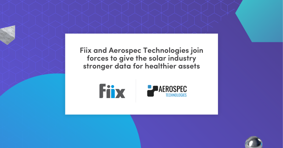 Fiix and Aerospec Technologies join forces to give the solar industry stronger data and healthier assets