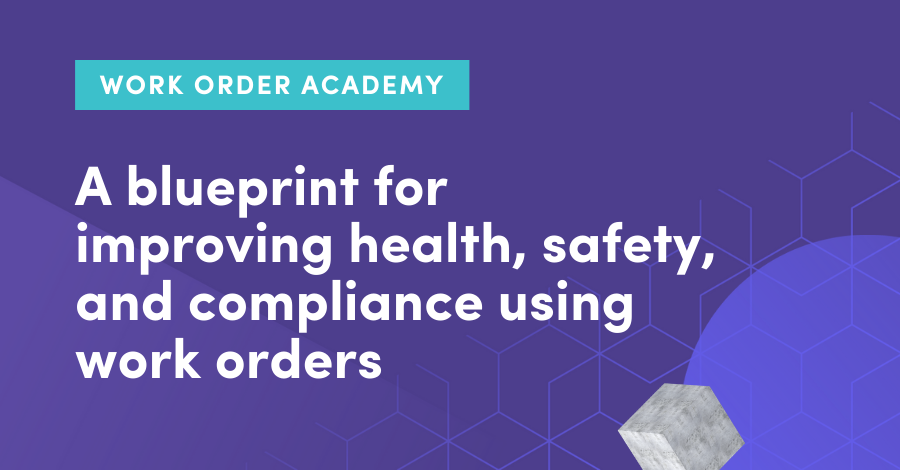 A blueprint for improving safety compliance using work orders