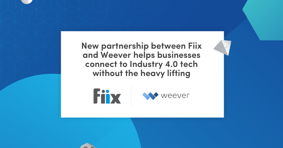 New partnership between Fiix and Weever helps businesses connect to Industry 4.0 tech without the heavy lifting