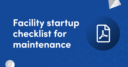 Facility startup checklist for maintenance