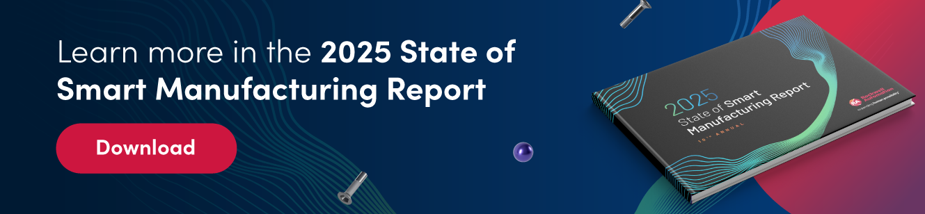 Learn more in the 2025 State of Smart Manufacturing report