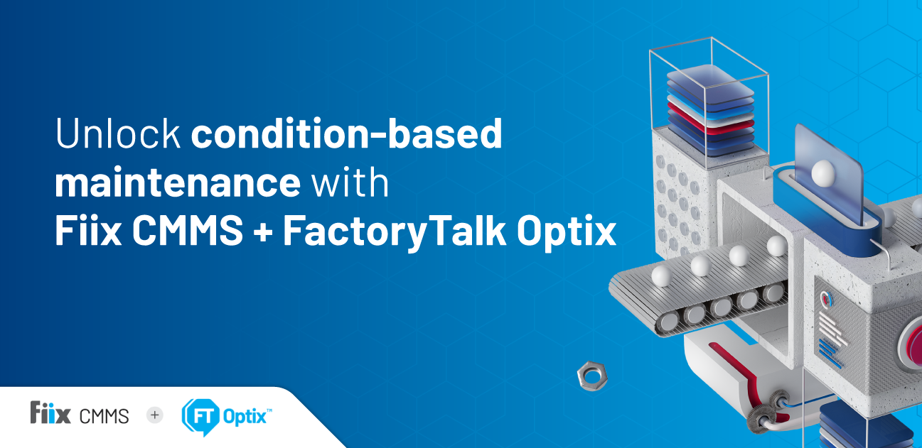Unlock Condition-Based Maintenance with Fiix CMMS and FactoryTalk Optix ...